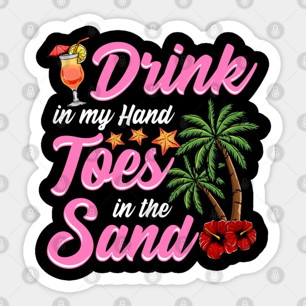 Funny Beach Shirt. Drink in my Hand, Toes in the Sand. Sticker by KsuAnn